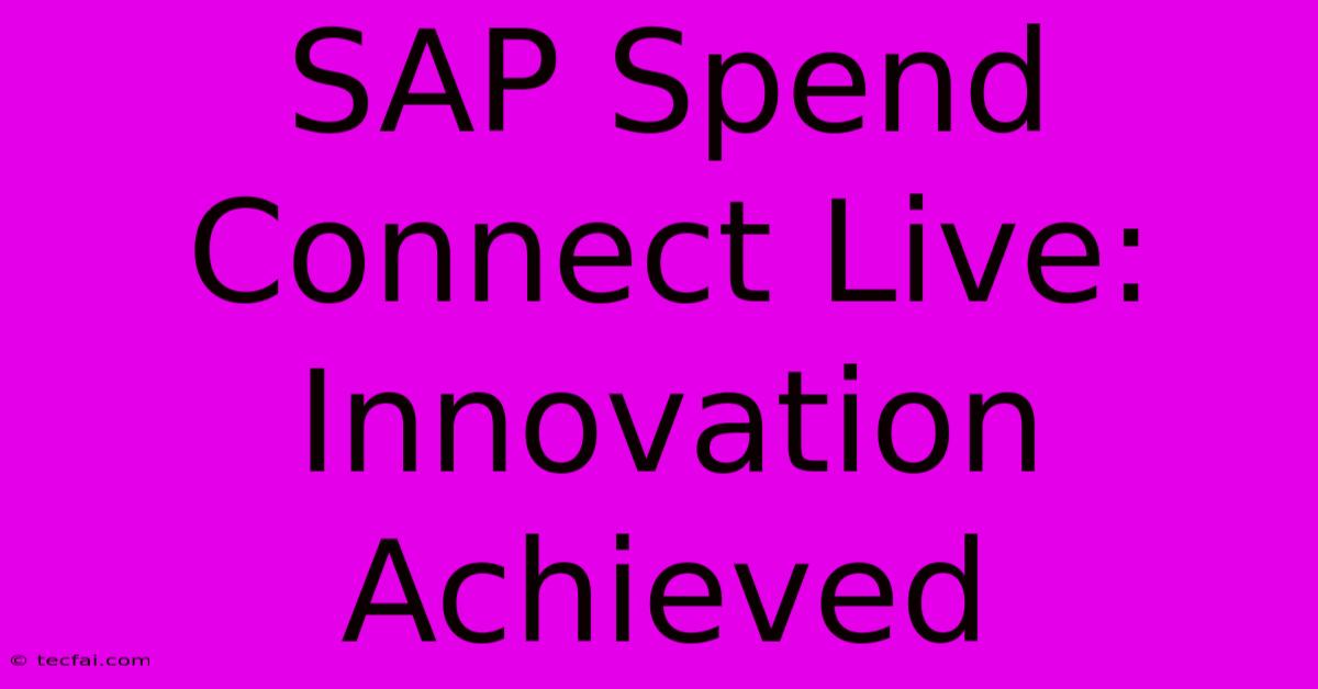 SAP Spend Connect Live: Innovation Achieved