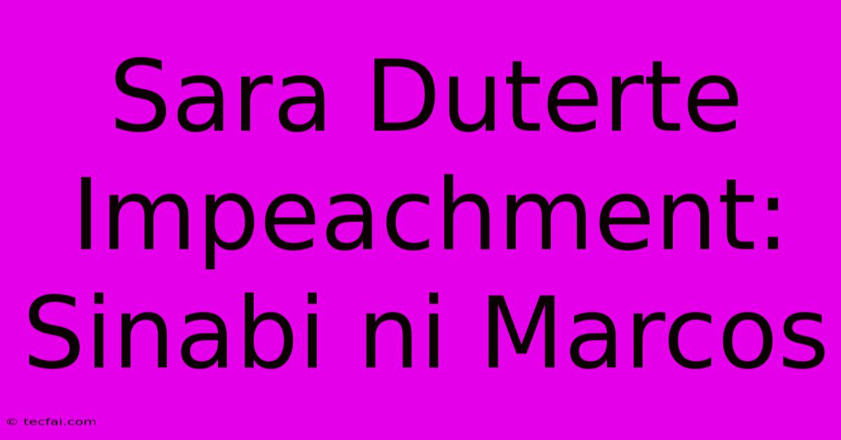 Sara Duterte Impeachment:  Sinabi Ni Marcos