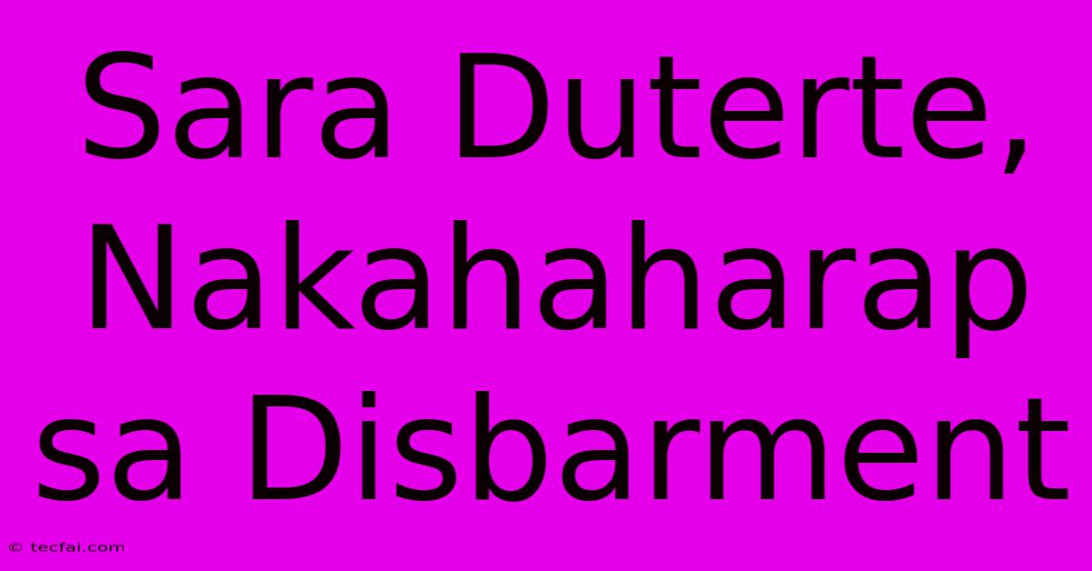 Sara Duterte, Nakahaharap Sa Disbarment