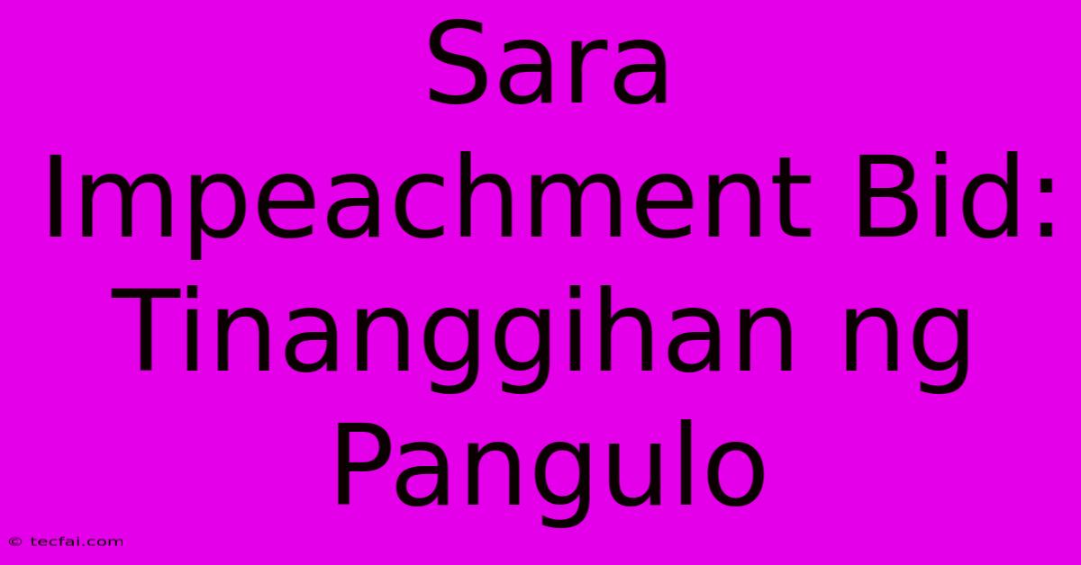 Sara Impeachment Bid: Tinanggihan Ng Pangulo