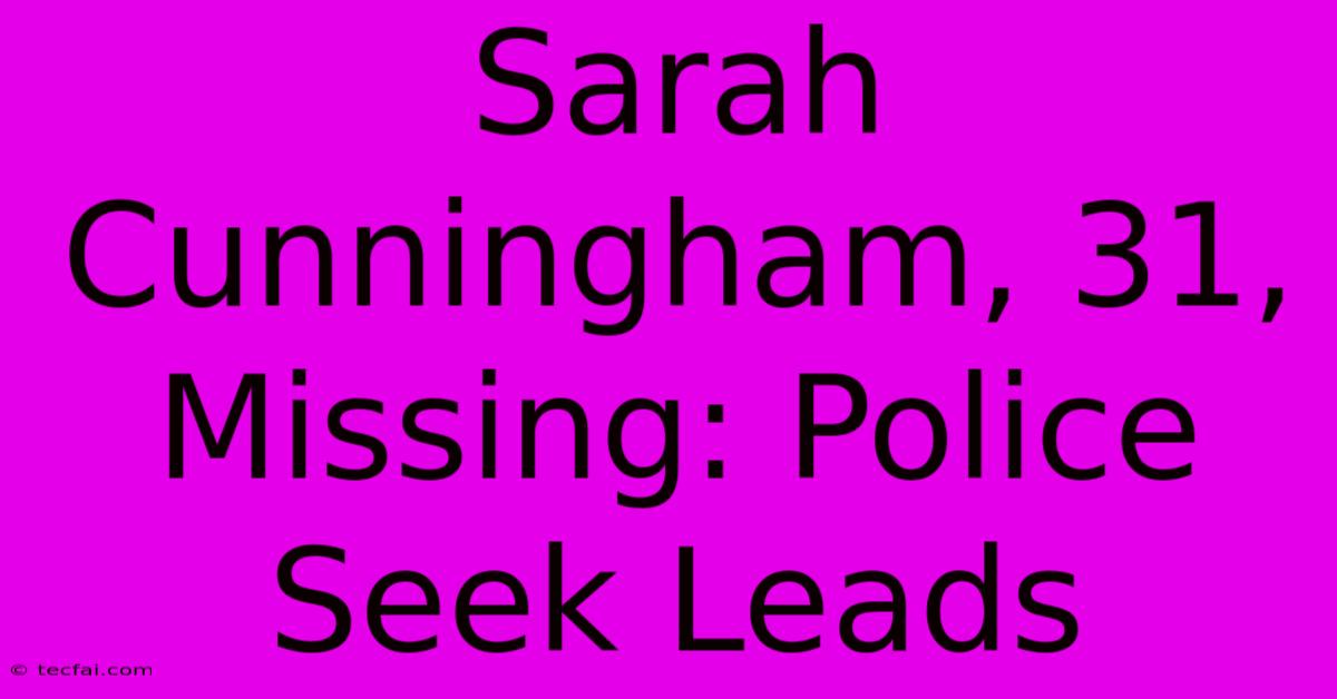 Sarah Cunningham, 31, Missing: Police Seek Leads