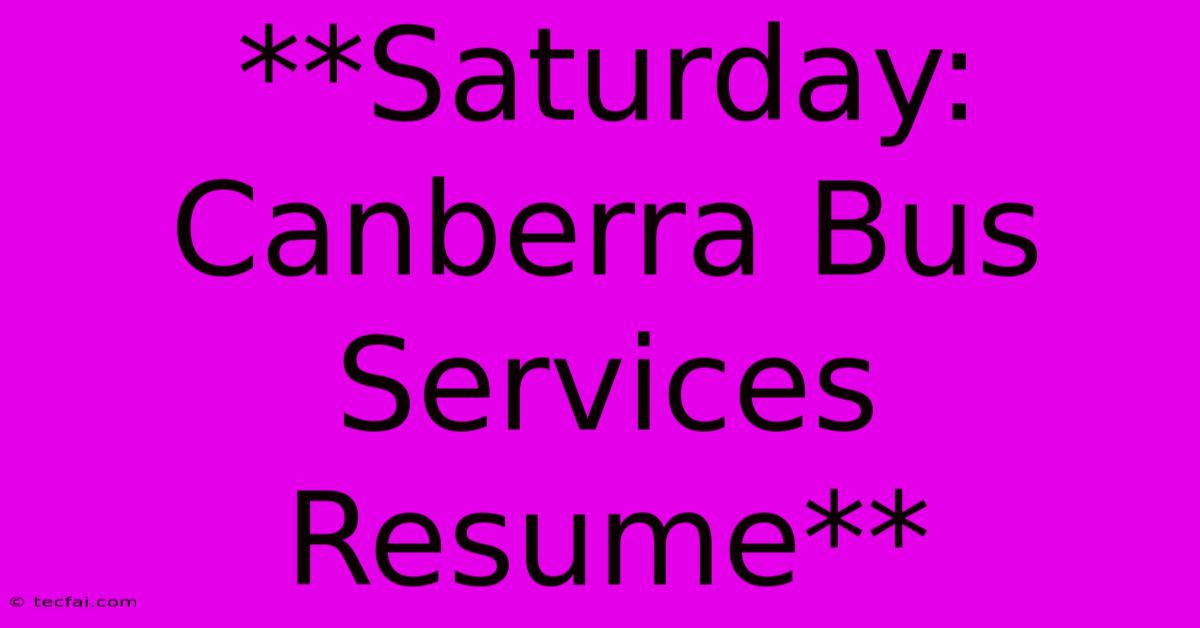 **Saturday: Canberra Bus Services Resume**