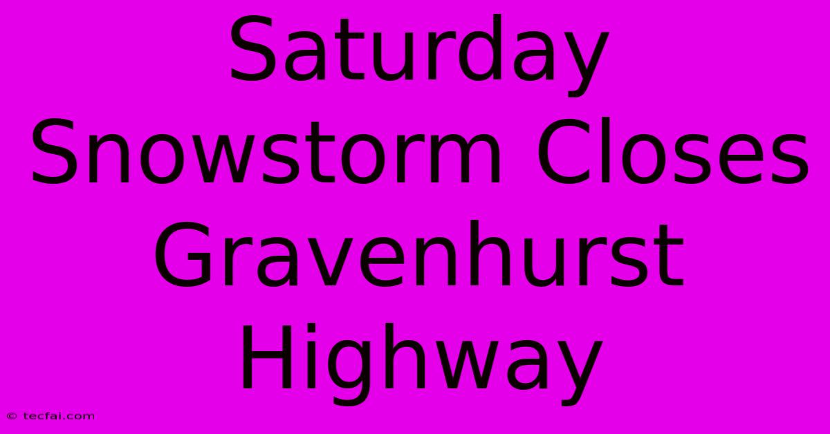 Saturday Snowstorm Closes Gravenhurst Highway