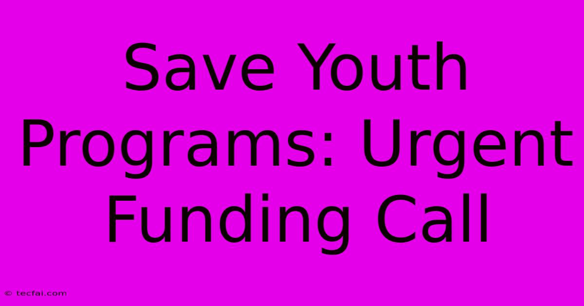 Save Youth Programs: Urgent Funding Call