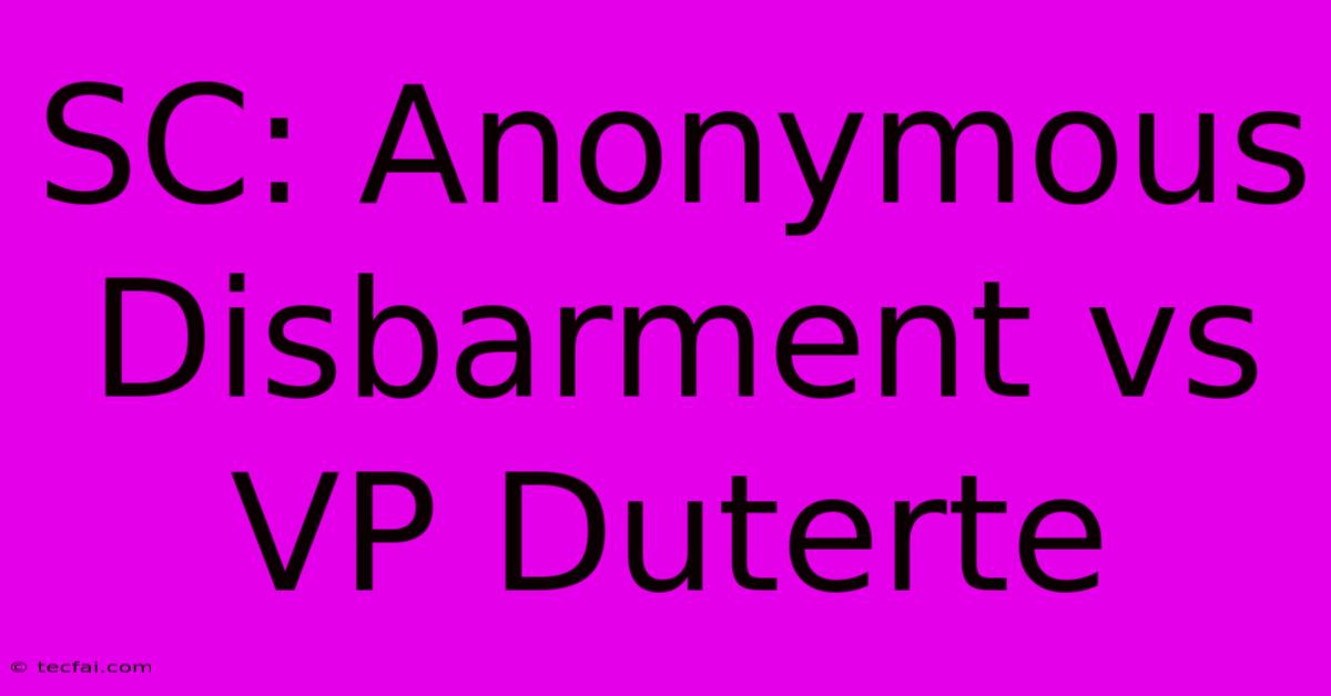 SC: Anonymous Disbarment Vs VP Duterte