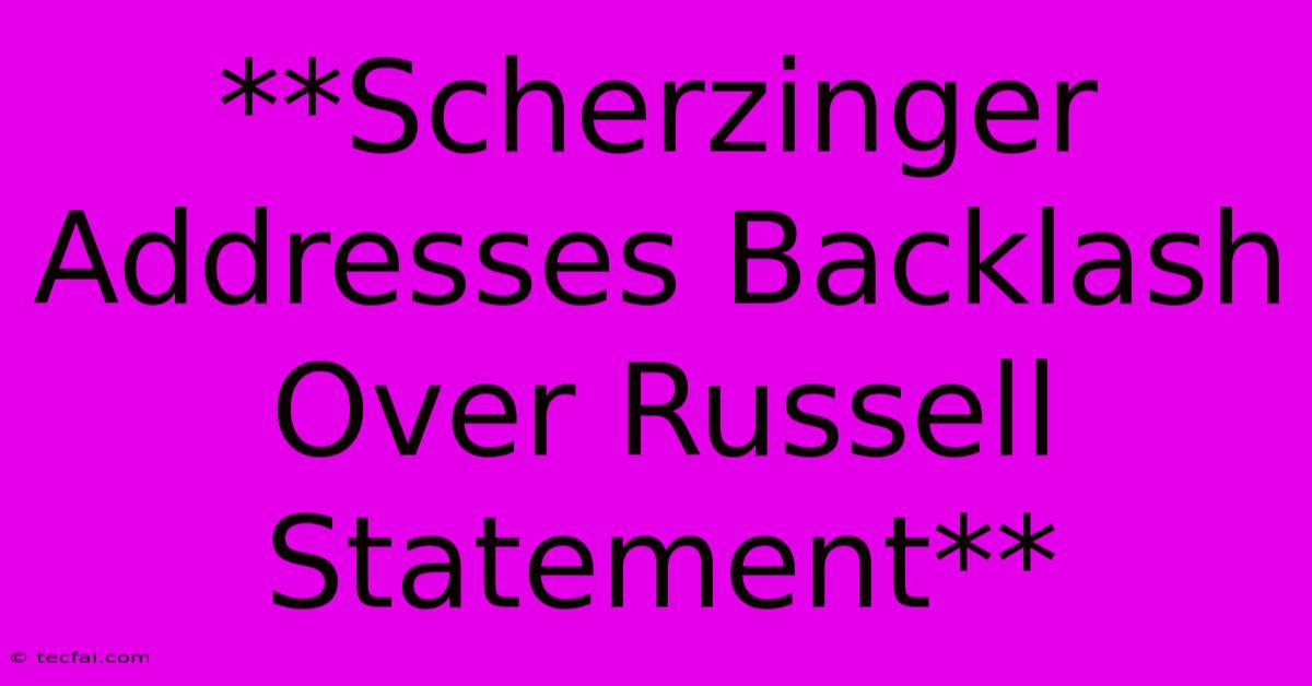 **Scherzinger Addresses Backlash Over Russell Statement** 