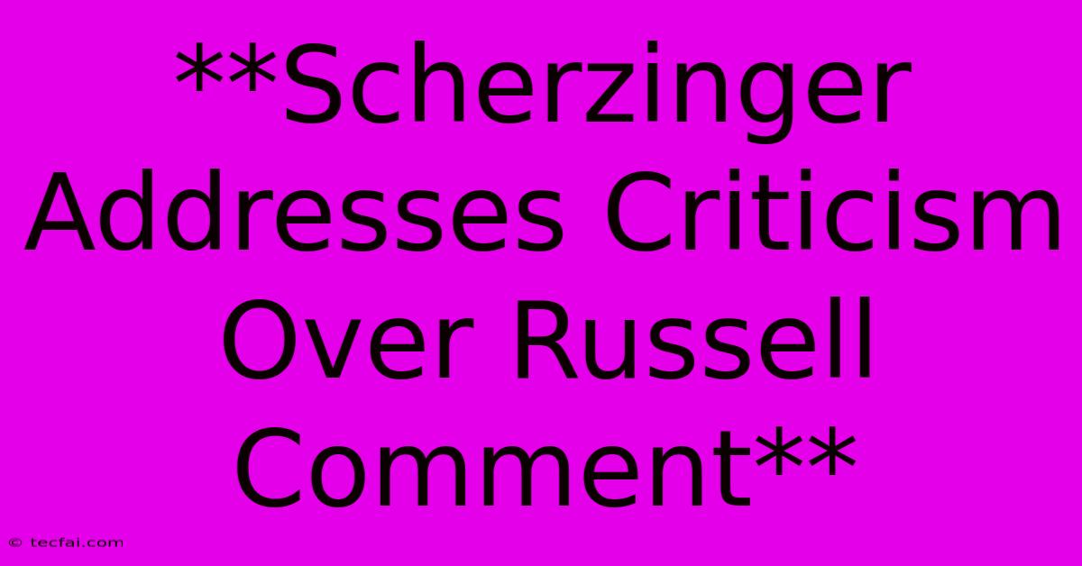 **Scherzinger Addresses Criticism Over Russell Comment**