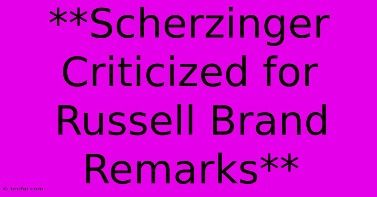 **Scherzinger Criticized For Russell Brand Remarks**