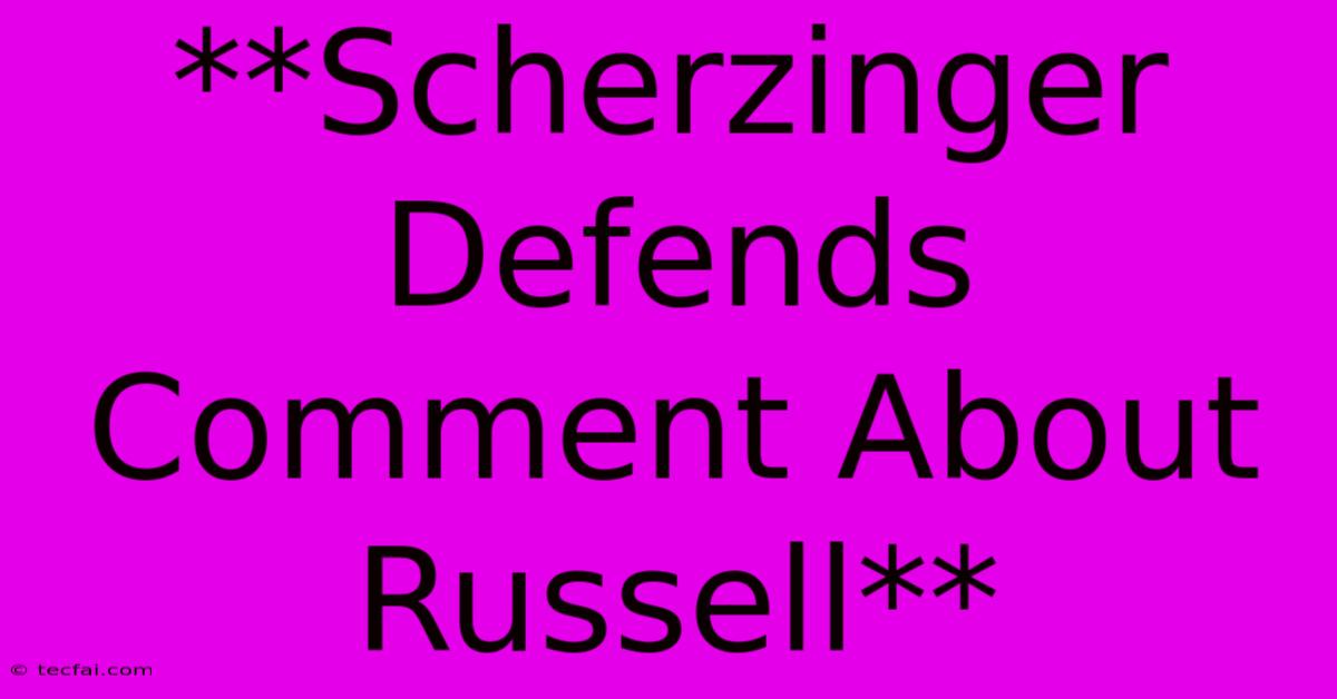 **Scherzinger Defends Comment About Russell**