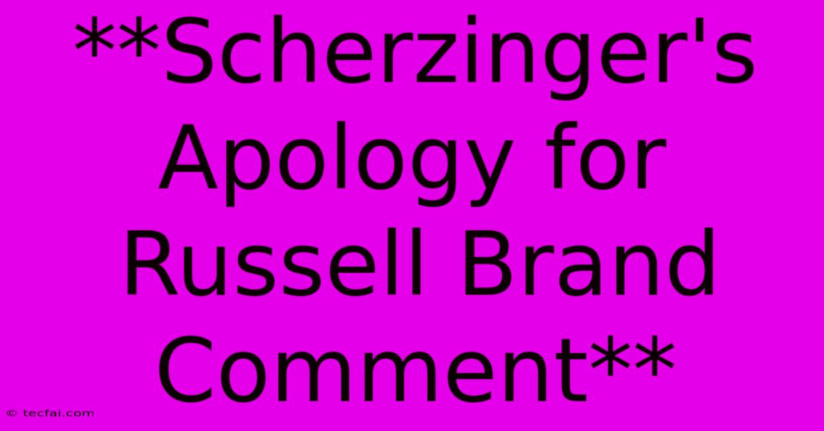 **Scherzinger's Apology For Russell Brand Comment** 