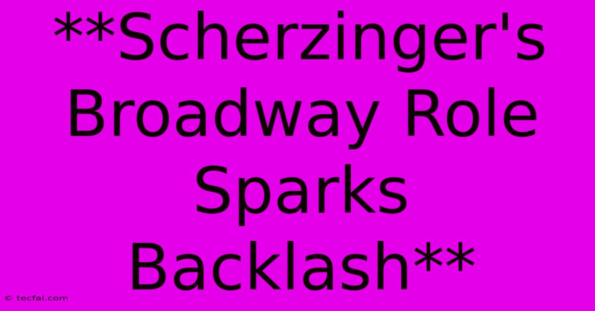 **Scherzinger's Broadway Role Sparks Backlash**