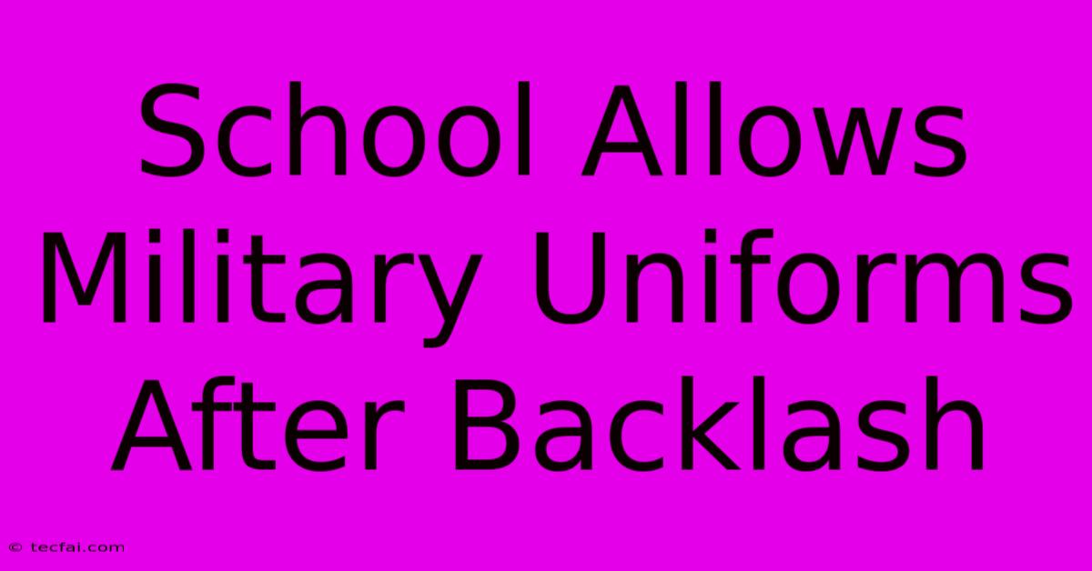 School Allows Military Uniforms After Backlash