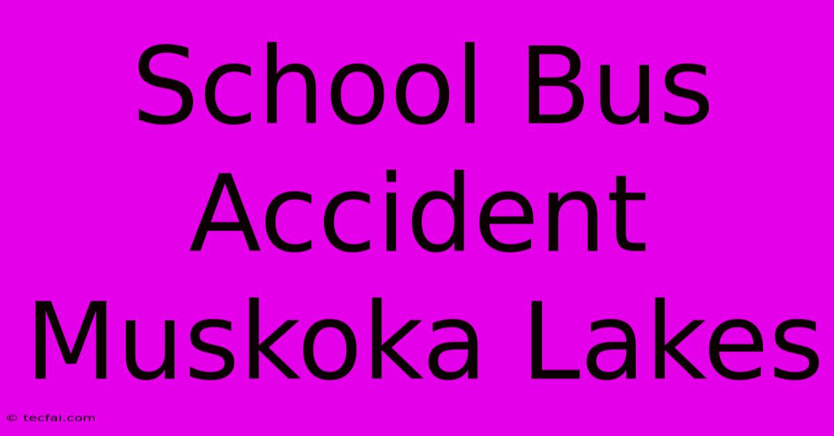 School Bus Accident Muskoka Lakes