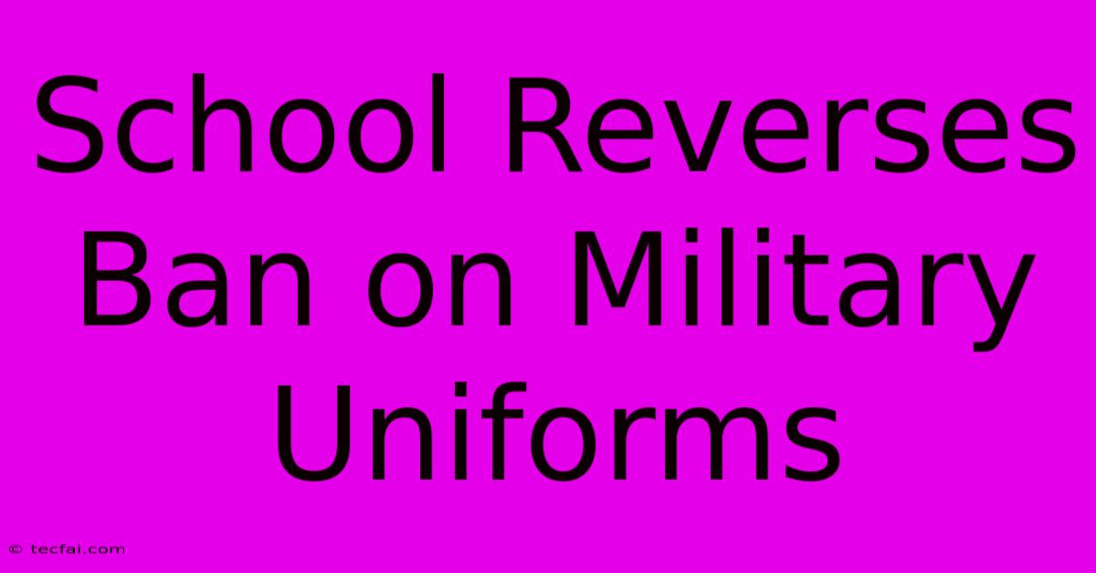 School Reverses Ban On Military Uniforms