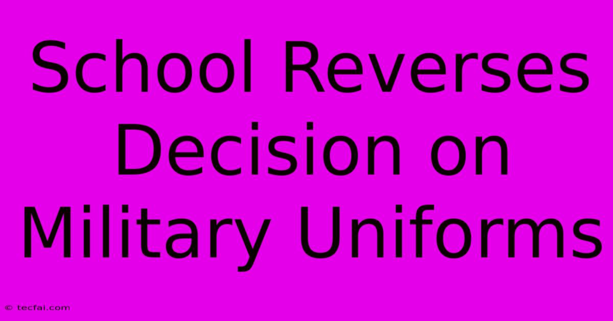 School Reverses Decision On Military Uniforms 