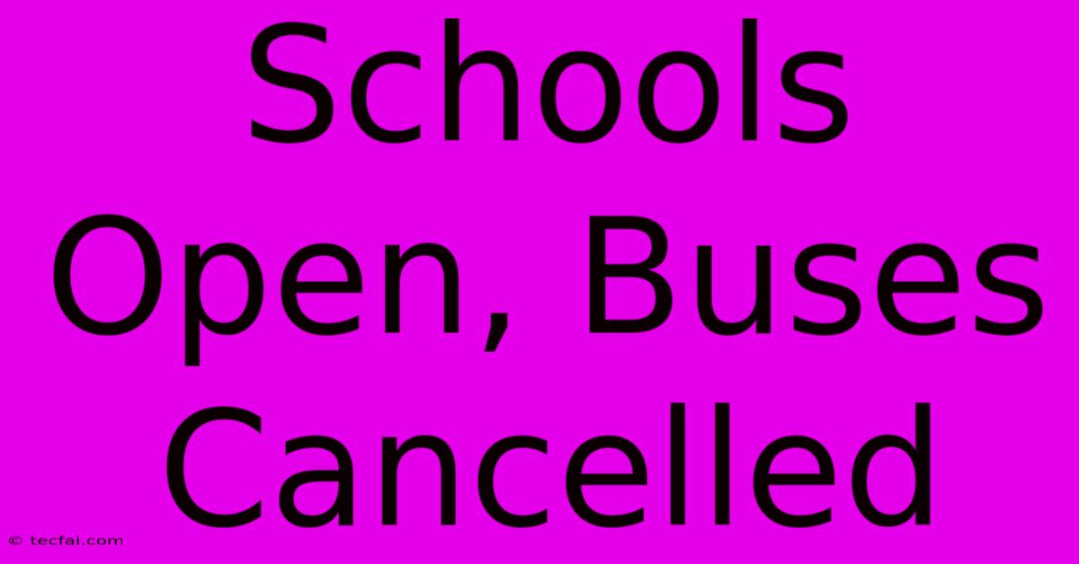 Schools Open, Buses Cancelled