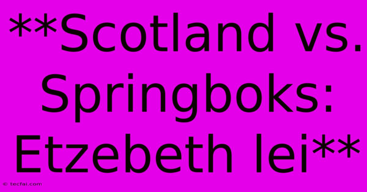 **Scotland Vs. Springboks: Etzebeth Lei**