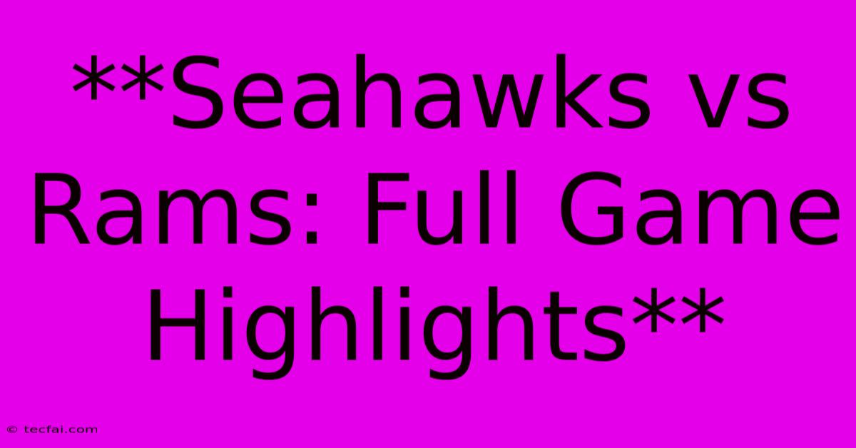 **Seahawks Vs Rams: Full Game Highlights**