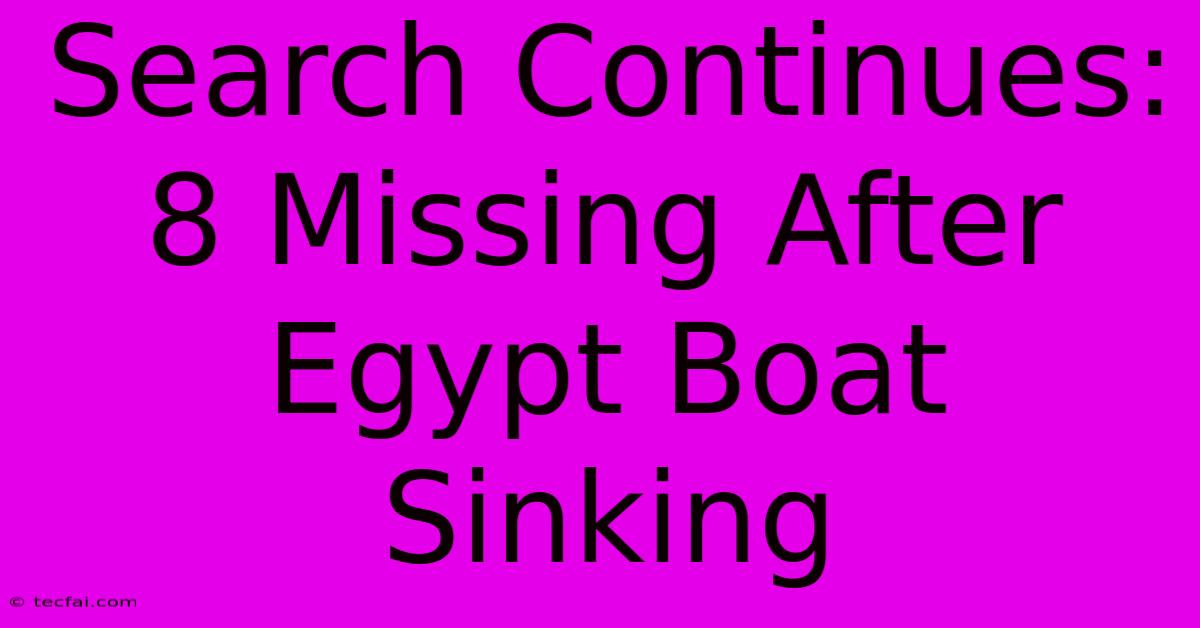 Search Continues: 8 Missing After Egypt Boat Sinking