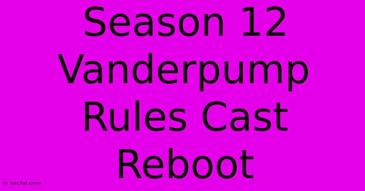 Season 12 Vanderpump Rules Cast Reboot