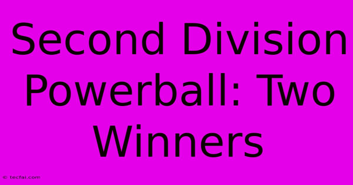 Second Division Powerball: Two Winners