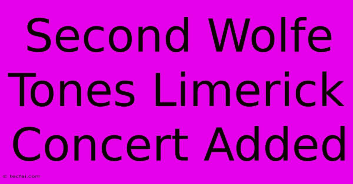 Second Wolfe Tones Limerick Concert Added