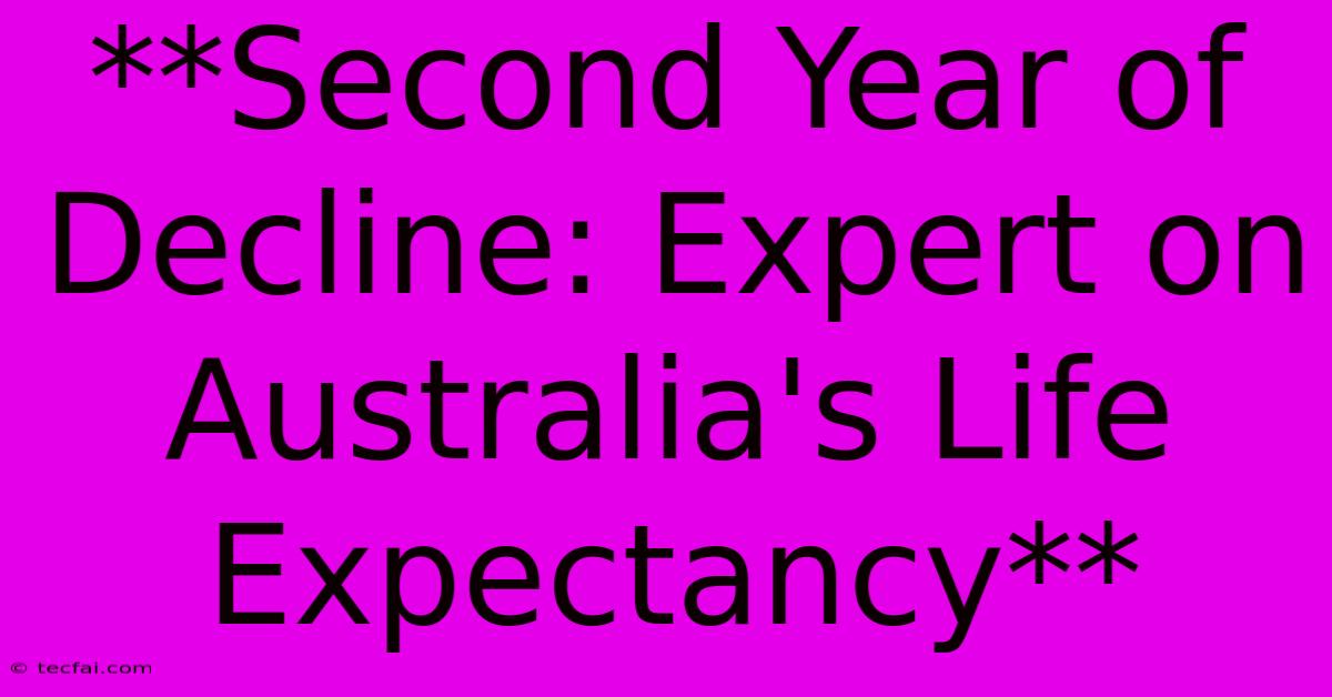 **Second Year Of Decline: Expert On Australia's Life Expectancy**