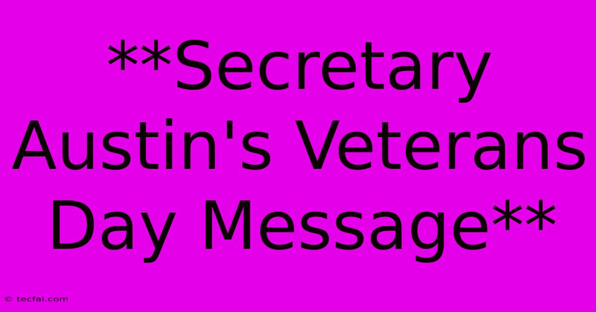 **Secretary Austin's Veterans Day Message**