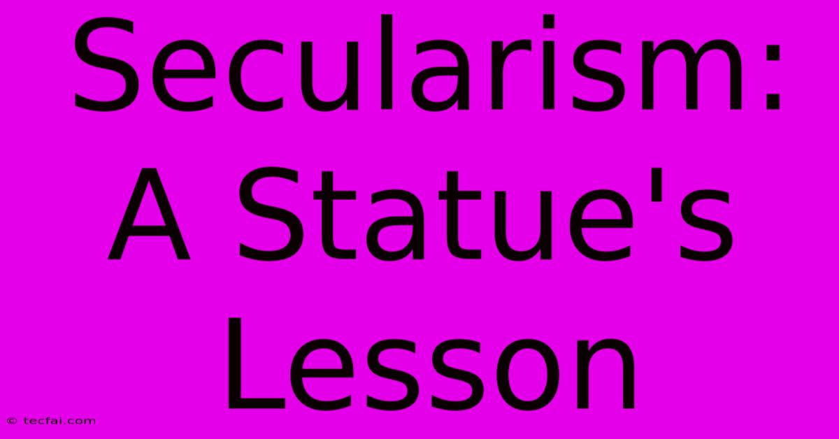 Secularism: A Statue's Lesson