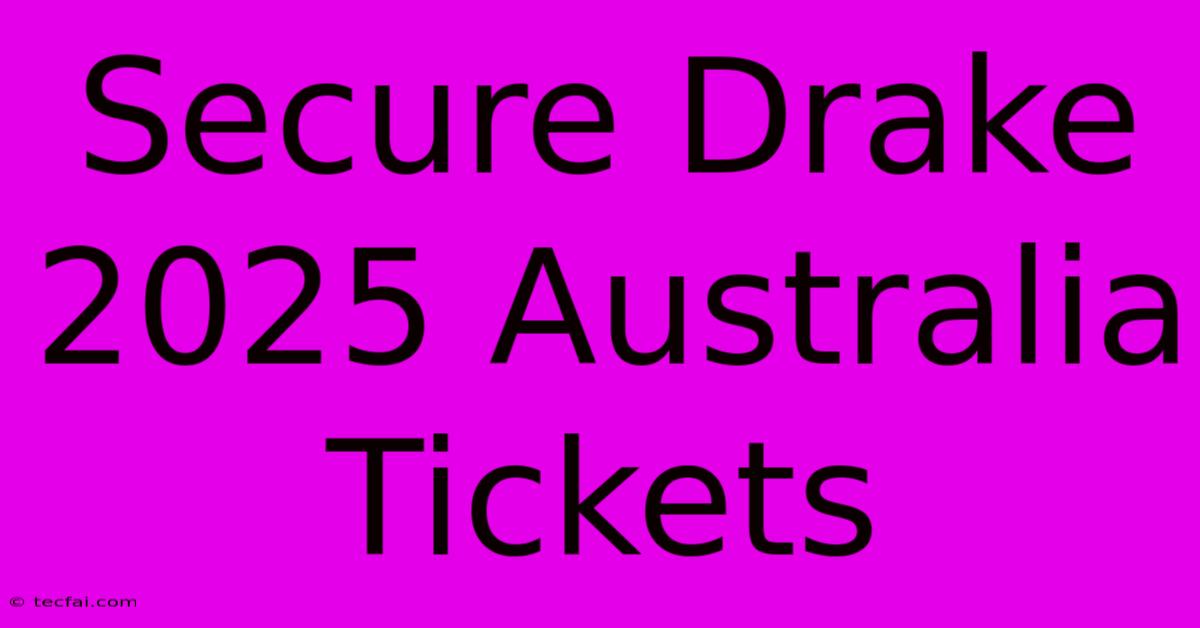 Secure Drake 2025 Australia Tickets