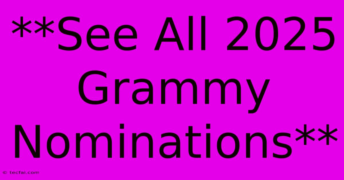 **See All 2025 Grammy Nominations**