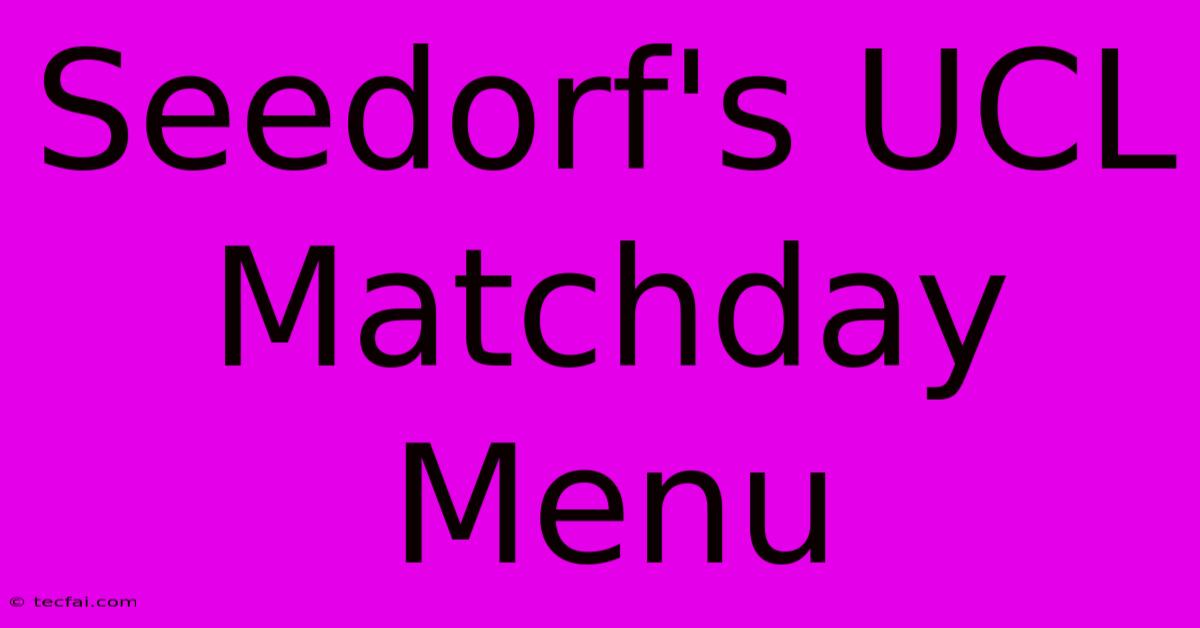 Seedorf's UCL Matchday Menu