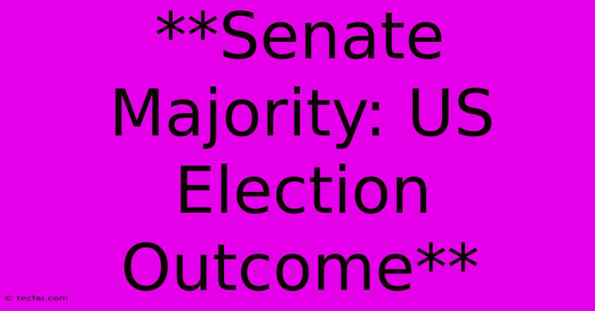 **Senate Majority: US Election Outcome** 