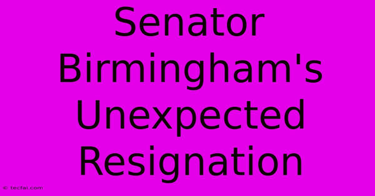 Senator Birmingham's Unexpected Resignation