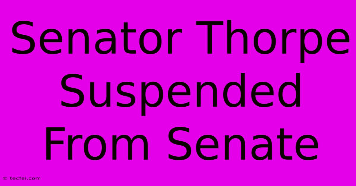 Senator Thorpe Suspended From Senate