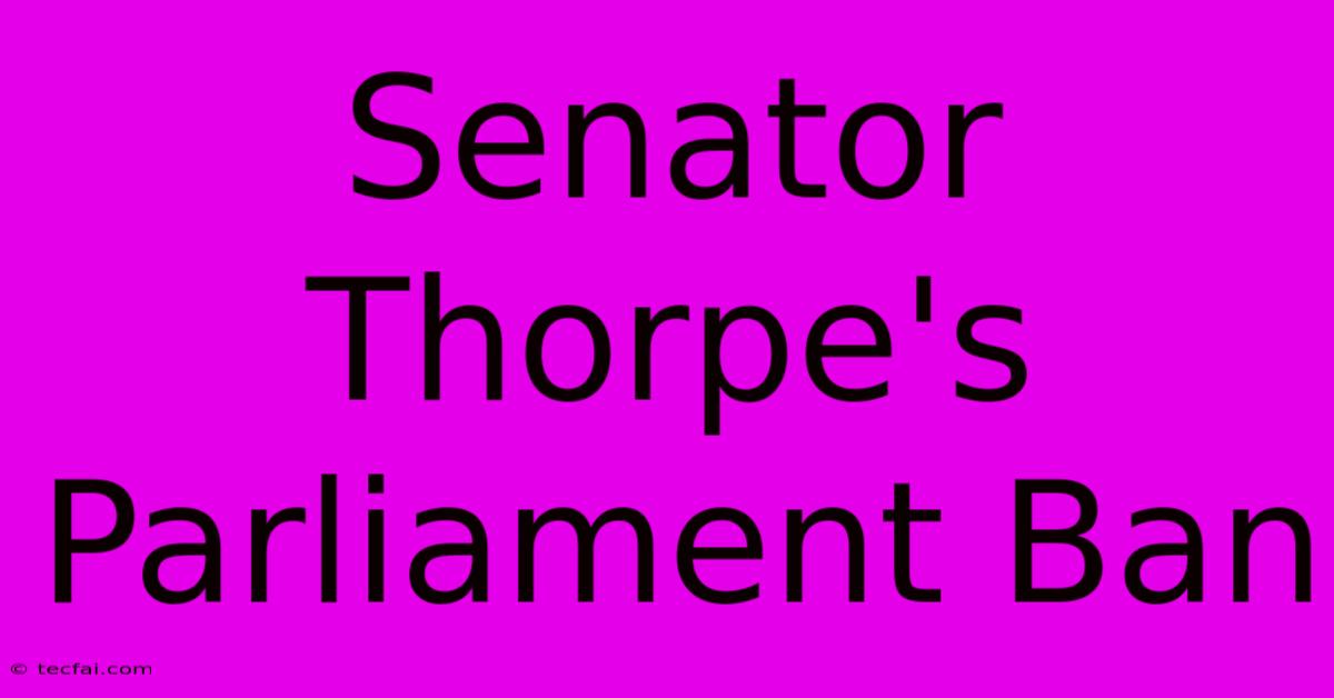 Senator Thorpe's Parliament Ban