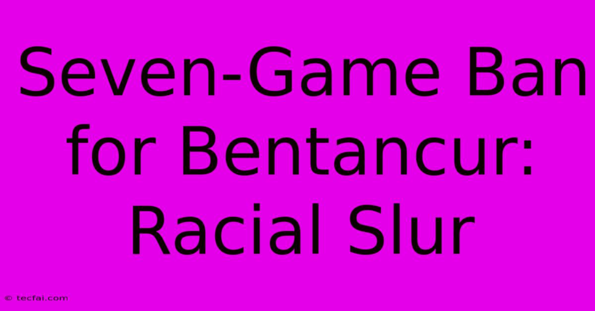 Seven-Game Ban For Bentancur: Racial Slur