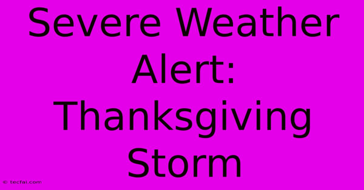 Severe Weather Alert: Thanksgiving Storm