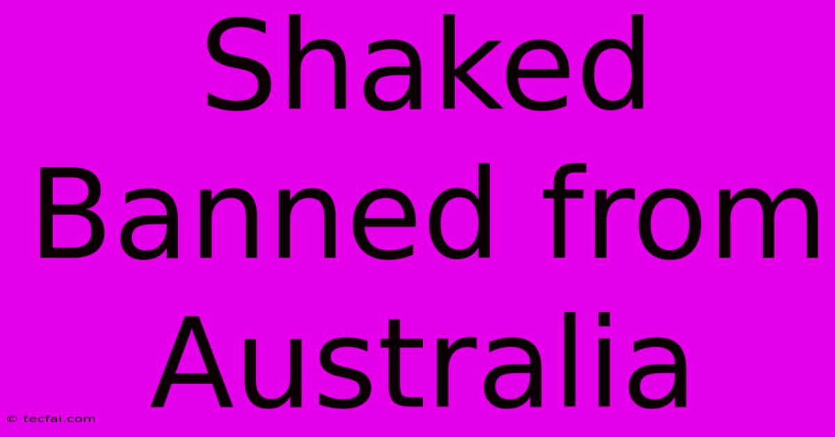 Shaked Banned From Australia