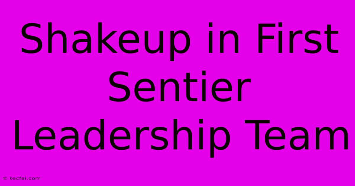 Shakeup In First Sentier Leadership Team