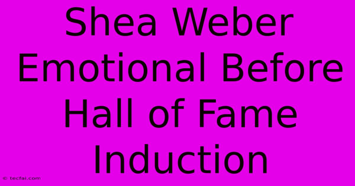 Shea Weber Emotional Before Hall Of Fame Induction