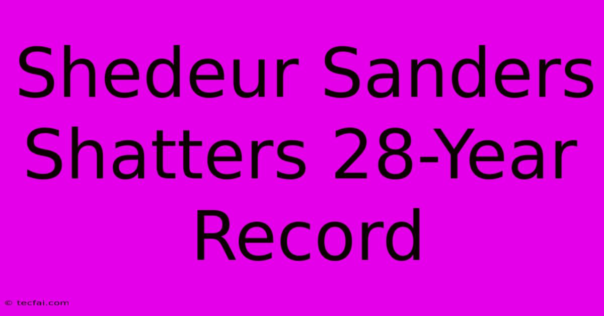 Shedeur Sanders Shatters 28-Year Record