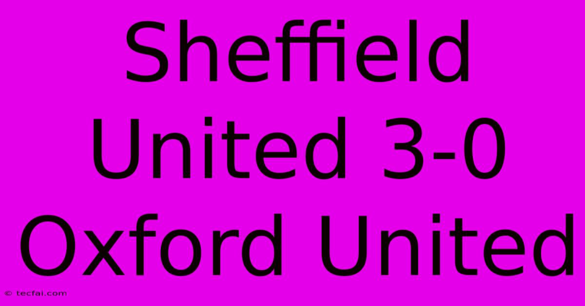 Sheffield United 3-0 Oxford United