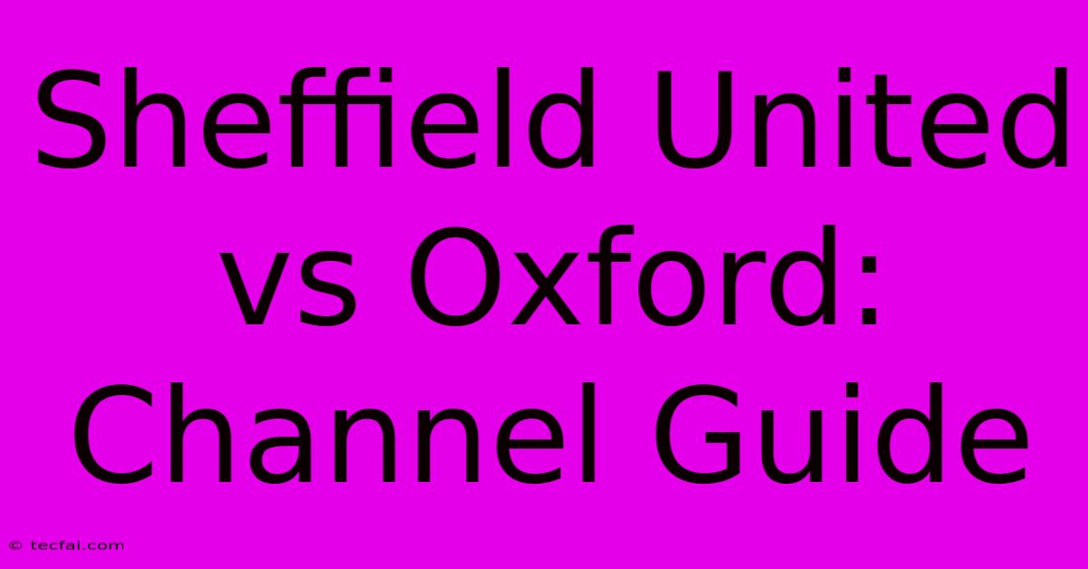 Sheffield United Vs Oxford: Channel Guide