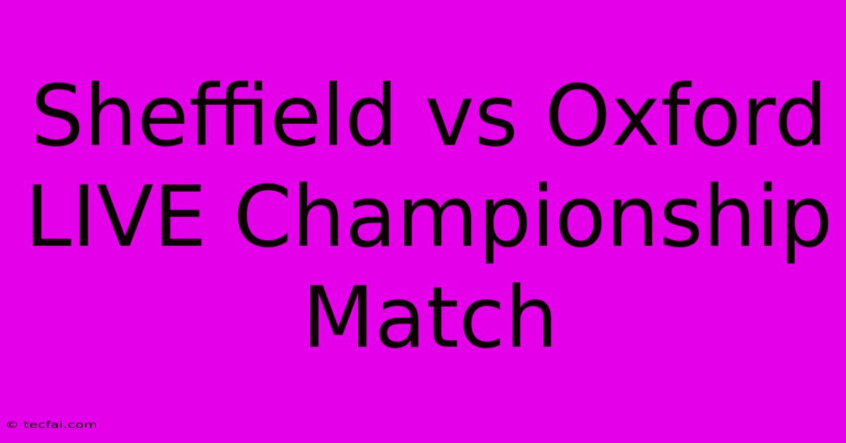 Sheffield Vs Oxford LIVE Championship Match