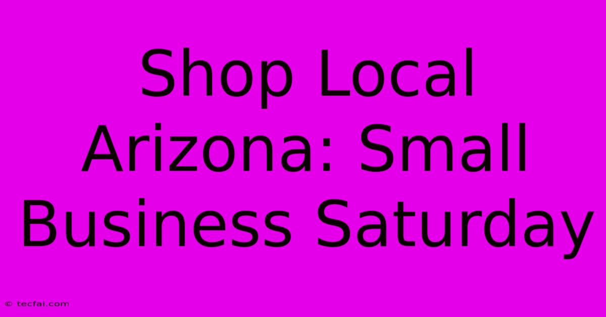 Shop Local Arizona: Small Business Saturday