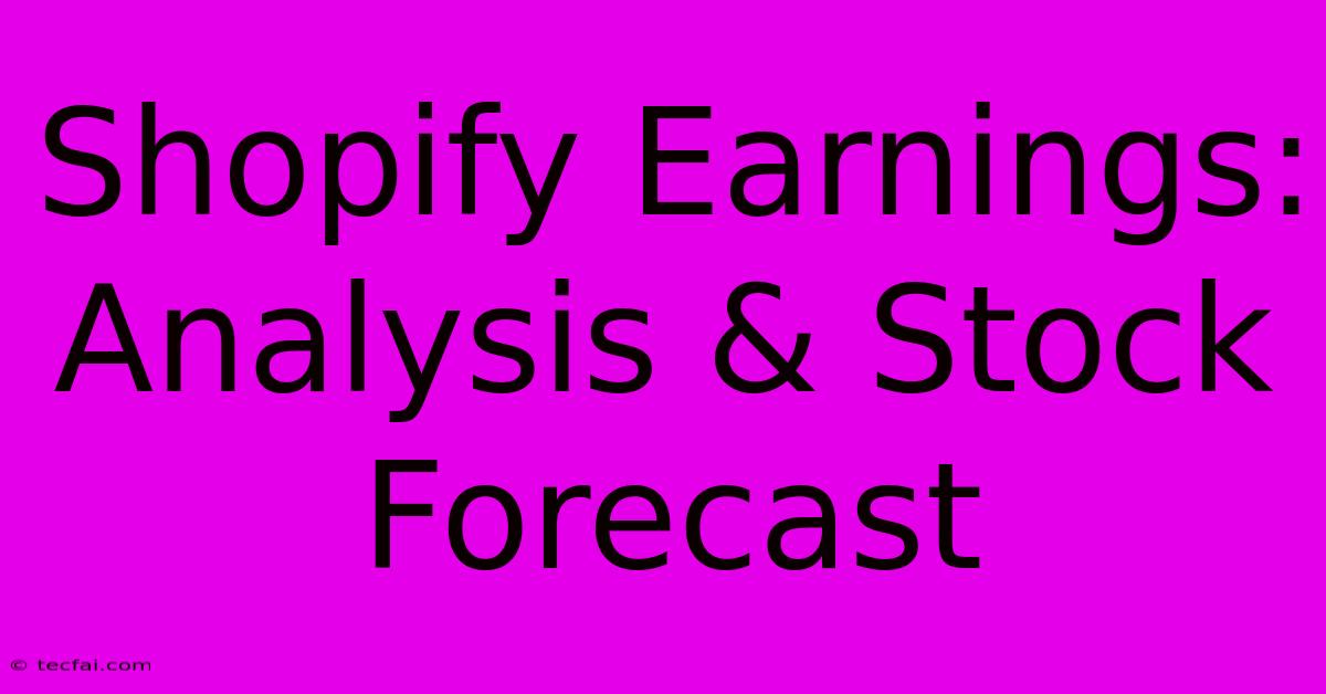 Shopify Earnings: Analysis & Stock Forecast