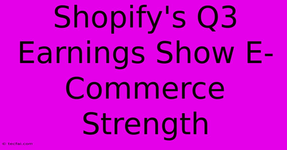 Shopify's Q3 Earnings Show E-Commerce Strength 