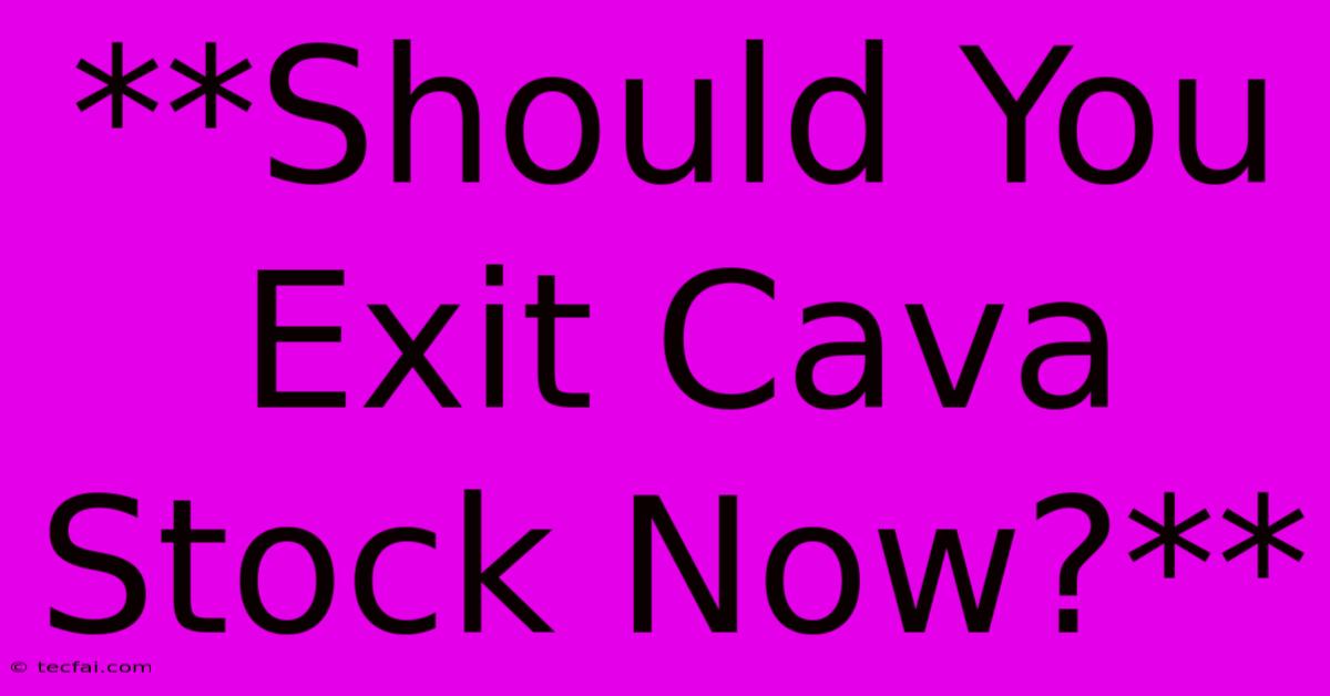 **Should You Exit Cava Stock Now?**