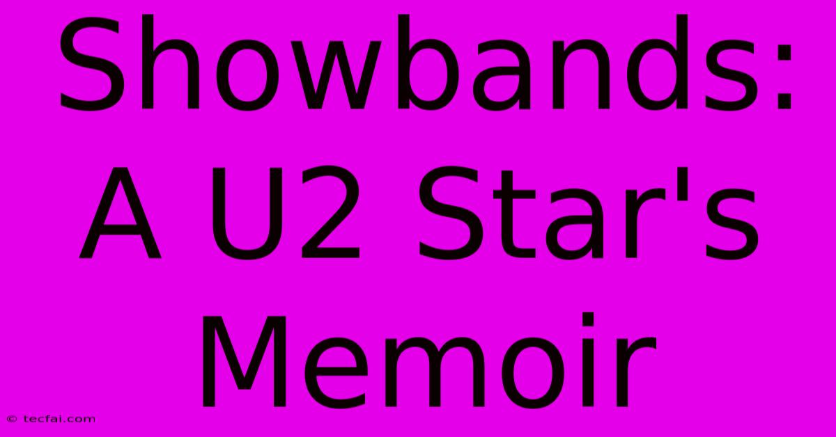 Showbands: A U2 Star's Memoir